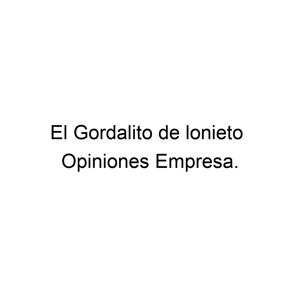 Opiniones El Gordalito De Lonieto No Definido 0 