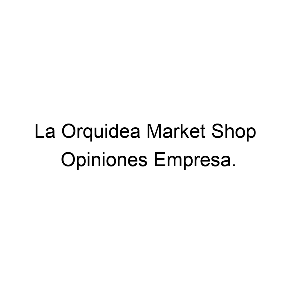 Opiniones La Orquidea Market Shop, Málaga ▷ 611657283