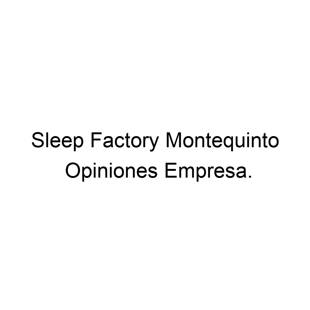 Opiniones Sleep Factory Montequinto, Dos Hermanas ▷ 955236653